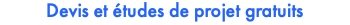 Devis et études de projet gratuits